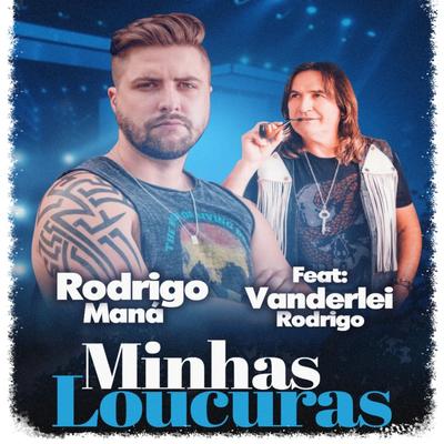 Minhas Loucuras By Rodrigo Maná, Vanderlei Rodrigo's cover