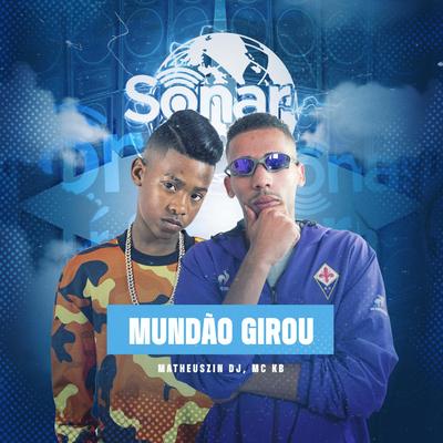 Mundão Girou By Matheuszin DJ, MC KB's cover