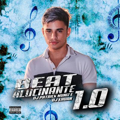 Beat Alucinante 1.0 (feat. DJ KAUAN) By DJ Patrick Muniz, Dj Kauan's cover