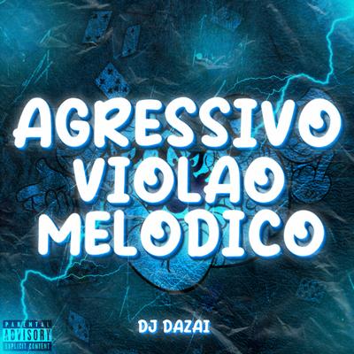 AGRESSIVO VIOLÃO MELÓDICO By DJ DAZAI's cover