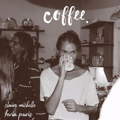 Coffee By Claire Michelle, Kevin Paris's cover