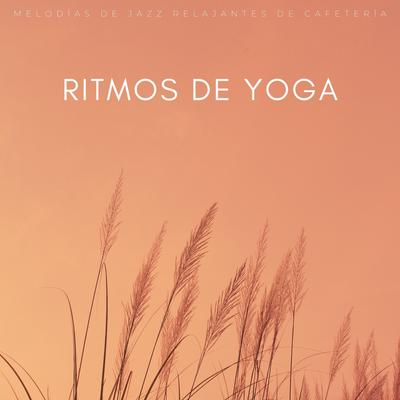 Ritmos De Yoga: Melodías De Jazz Relajantes De Cafetería's cover