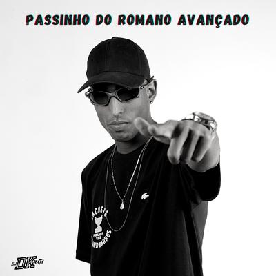 Passinho Do Romano Avançado By DJ DK BEATS, Mc Drika, MC BN's cover