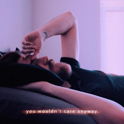 You Wouldn't Care Anyway By Thomas Reid's cover