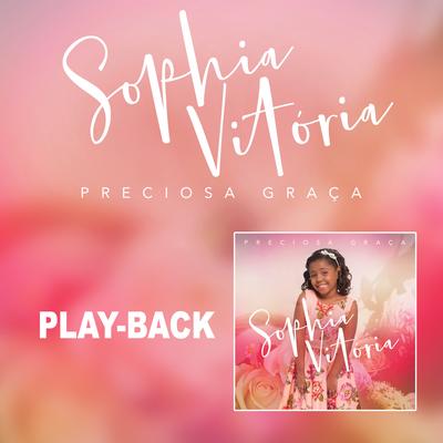 Preciosa Graça (Playback) By Sophia Vitória's cover