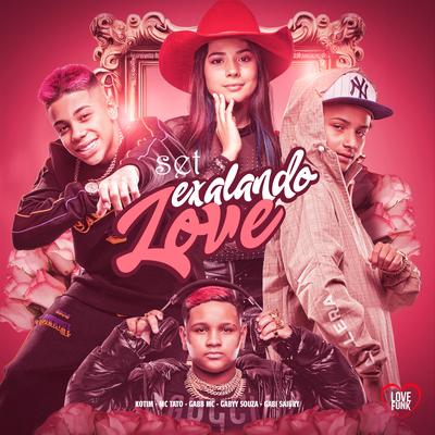 Set "Exalando Love" By Gabb MC, Kotim, Gabi Saiury, Love Funk, Gabyy Souza, Mc Tato's cover