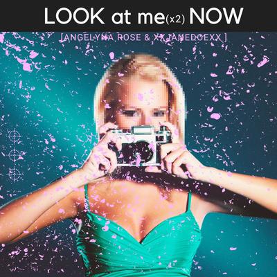 LOOK at me(x2) NOW By Angelyna Rose, XXJANEDOEXX's cover