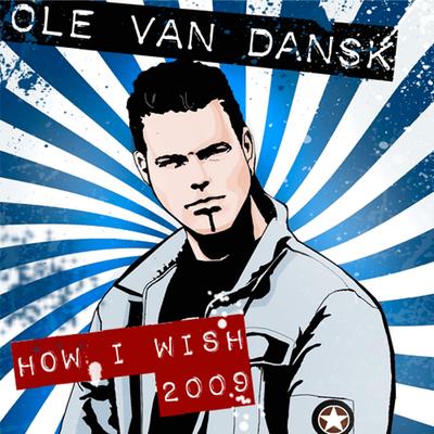 How I Wish 2009 (Single Mix) By Ole van Dansk's cover