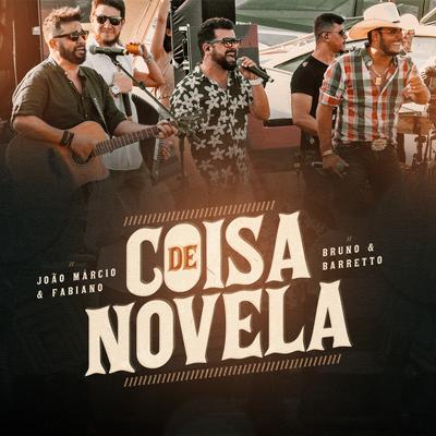 Coisa de Novela (Ao Vivo) By João Márcio & Fabiano, Bruno & Barretto's cover