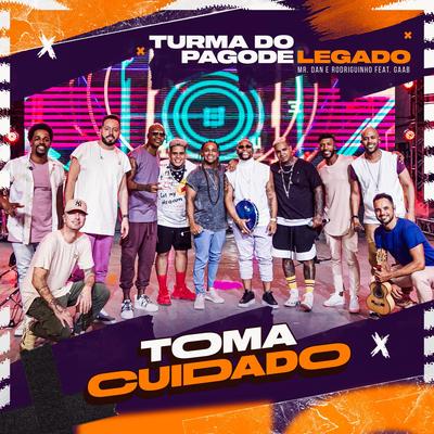 Toma Cuidado (feat. Mr. Dan) (Ao Vivo) By Turma do Pagode, Rodriguinho, Mr. Dan's cover