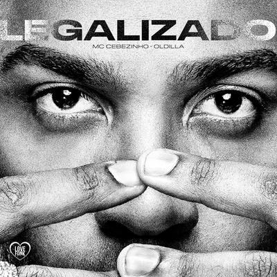 Legalizado By Oldilla, MC Cebezinho's cover