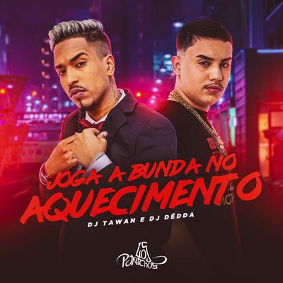 Joga a Bunda No Aquecimento By DJ Tawan, Dj Dédda's cover