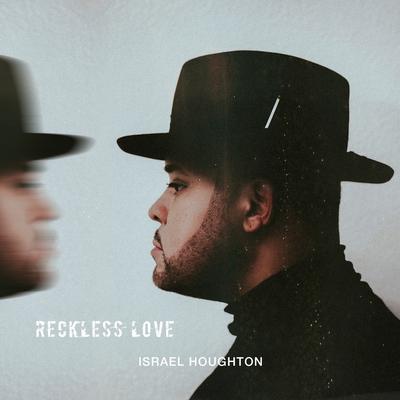 Reckless Love By Israel Houghton's cover