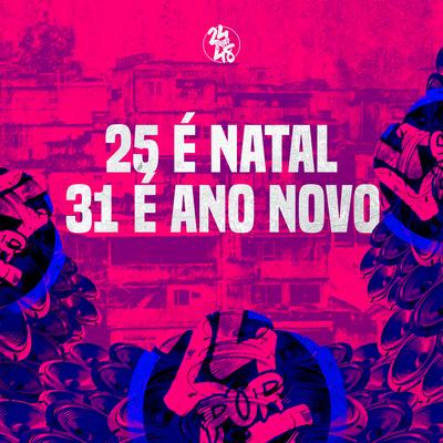 25 É Natal, 31 É Ano Novo By DJ Thiago Mendes, DJ Júlia Zambonin, MC D20, Mc Gw's cover