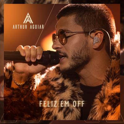 Feliz em Off (Ao Vivo) By Arthur Aguiar's cover