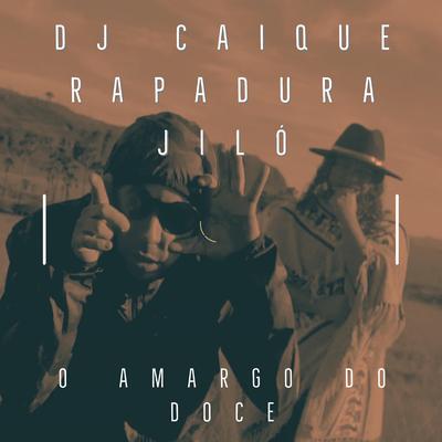 O Amargo do Doce By DJ Caique, Rapadura, Jiló's cover