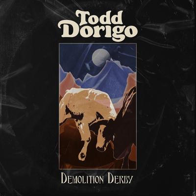 Demolition Derby By Todd Dorigo's cover