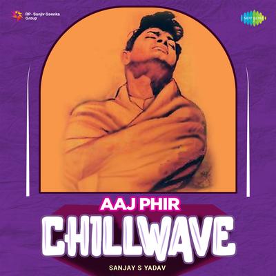 Aaj Phir - Chillwave's cover