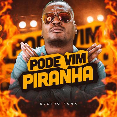 Pode Vim Piranha (Eletro Funk) By Mc RD's cover