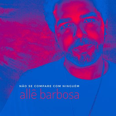 Não Se Compare Com Ninguém By Allê Barbosa's cover