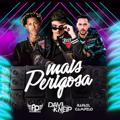 Mais Perigosa By Davi Kneip, FP do Trem Bala, Rafael Campelo's cover