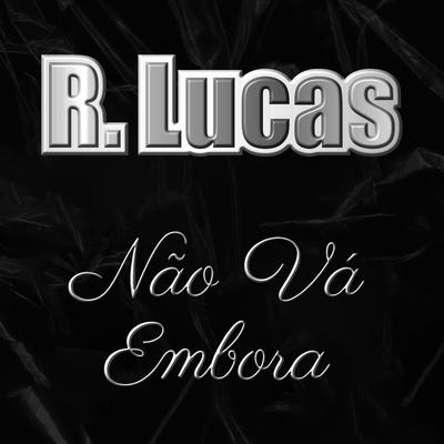 Não Vá Embora By R. Lucas, Renato 51/50's cover