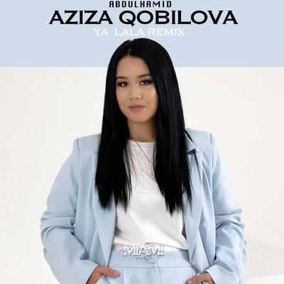 Ya Lala By AbdülHamid, Aziza Qobilova's cover