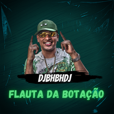 Flauta da Botação By DJBHBHDJ, Mc Gw, MC Levin, Mc Lara, DJ Kennedy OBraboo's cover