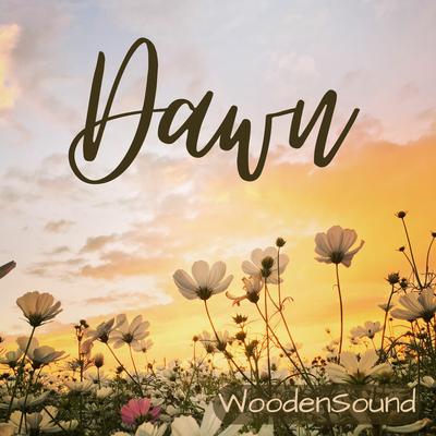 Dawn By WoodenSound's cover