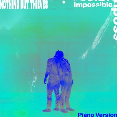 Impossible (Piano Version) By Nothing But Thieves's cover