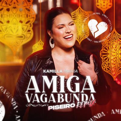 Amiga Vagabunda (Piseiro Remix) By Kamilla Maria's cover