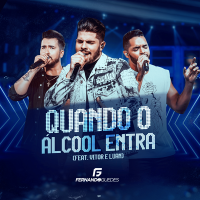 Quando o Álcool Entra By Fernando Guedes, Vitor e Luan's cover