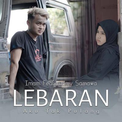 Lebaran Aku Tak Pulang By Imam, Ammy Samawa's cover