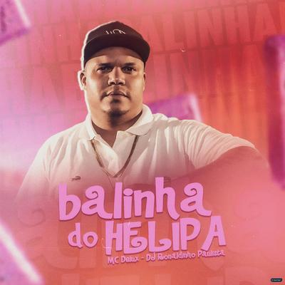 Balinha do Helipa By DJ Ronaldinho Paulista, Mc Delux's cover