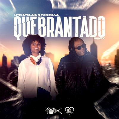 Quebrantado (Remix) By Lito Atalaia, Fabi Silva, Trindade Records's cover