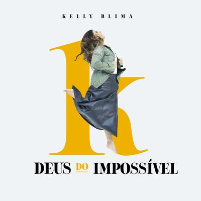Deus do Impossível By KELLY BLIMA's cover