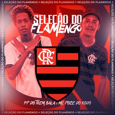 Seleção do Flamengo By Mc Poze do Rodo, FP do Trem Bala's cover