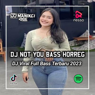 DJ NOT YOU BASS JARANAN HORREG X KATA KATA FAJAR SAD BOY's cover