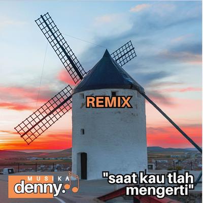 SAAT KAU TLAH MENGERTI (REMIX)'s cover