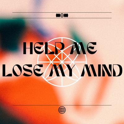 Help Me Lose My Mind By Planet Zuzy's cover