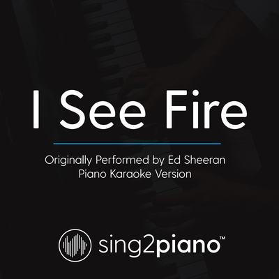 I See Fire (Originally Performed By Ed Sheeran) (Piano Karaoke Version)'s cover