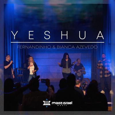 Yeshua [Live] By Maoz Israel Music, Fernandinho, Bianca Azevedo's cover