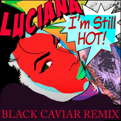 I'm Still Hot (Black Caviar Extended)'s cover