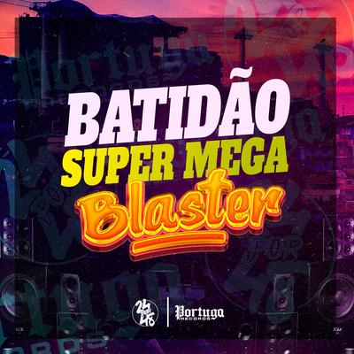 Batidão Super Mega Blaster By DJ RD DA DZ7, Cacau, Mc Mto Querid, Mc L3, Mc Dutra's cover