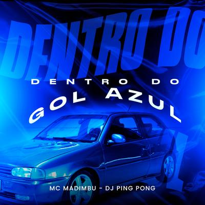 Dentro do Gol Azul By DJ Ping Pong, Mc Madimbu's cover