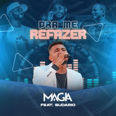 Pra Me Refazer (Ao Vivo) By Magia, Sudario's cover