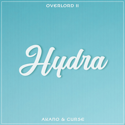 HYDRA (From "Overlord II") By Akano, Curse's cover