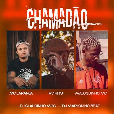 Chamadão By Mc Laranja, Maluquinho MC, PVHITS's cover