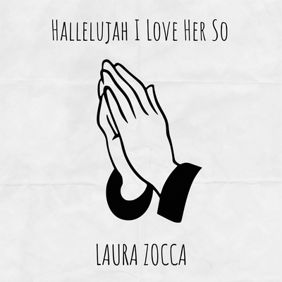 Hallelujah I Love Her So By Laura Zocca's cover