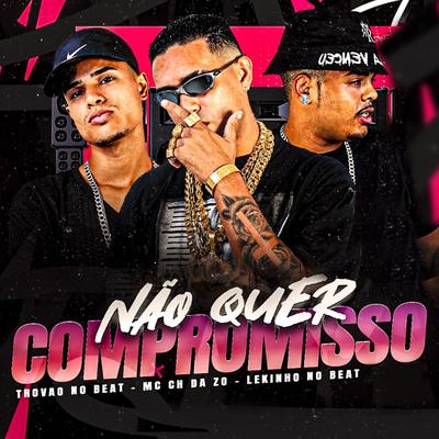 Não Quer Compromisso (feat. Trovão no Beat) (feat. Trovão no Beat)'s cover